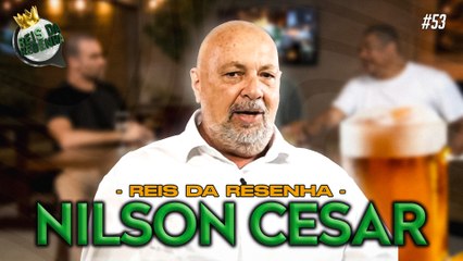 NILSON CESAR | PODCAST REIS DA RESENHA #53
