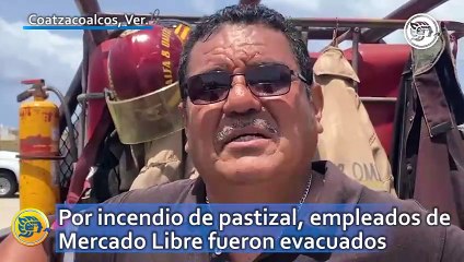 Por incendio de pastizal, empleados de Mercado Libre fueron evacuados en Coatzacoalcos