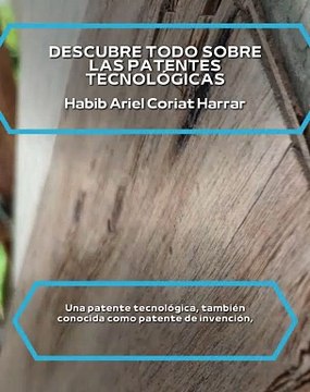 |HABIB ARIEL CORIAT HARRAR | TODO SOBRE LAS PATENTES TECNOLÓGICAS (PARTE 1) (@HABIBARIELC)