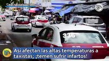 Así afectan las altas temperaturas a taxistas de Coatzacoalcos; ¡temen sufrir infartos!