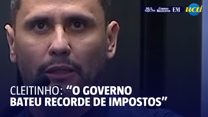 “O governo bateu recorde de impostos”, comenta Cleitinho