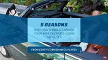 5 Reasons Why You Should Change Your Mini Cooper's Cabin Air Filter From Certified Mechanics in Apex
