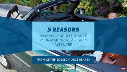 5 Reasons Why You Should Change Your Mini Cooper's Cabin Air Filter From Certified Mechanics in Apex