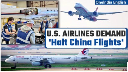 U.S. Airlines, Unions Urge Biden Administration to Not Approve More Chinese Flights | Oneindia News
