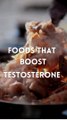 Foods that boost testosterone