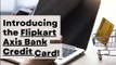 Introduction to Flipkart Axis Bank Credit Card