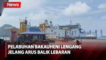 Pelabuhan Bakauheni Lengang Jelang Arus Balik Lebaran 2024