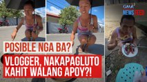 Vlogger, nakapagluto kahit walang apoy?! | GMA Integrated Newsfeed