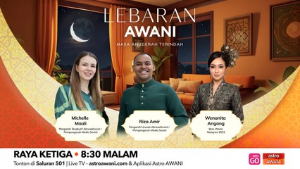 Lebaran AWANI: Raya Ketiga