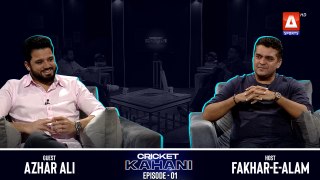 Cricket Kahani S3 EP - 01 | Azhar Ali | Fakhar-e-Alam | A Sports