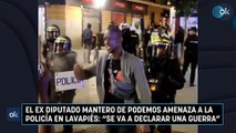 El ex diputado mantero de Podemos amenaza a la Policía en Lavapiés: 