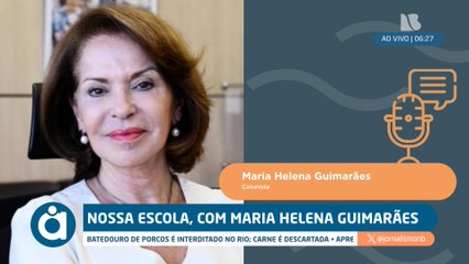 NOSSA ESCOLA, COM MARIA HELENA GUIMARÃES