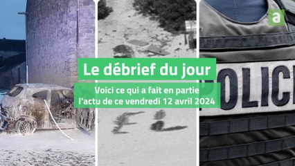 Le débrief du jour de ce vendredi 12 avril 2024