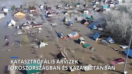 Katasztrofális árvizek Oroszországban és Kazahsztánban