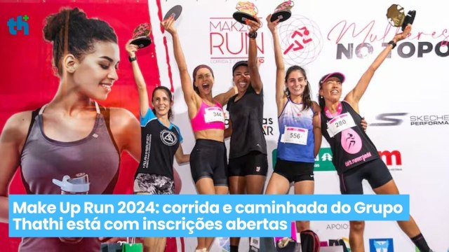 Make Up Run 2024 corrida e caminhada do Grupo Thathi está com inscrições abertas