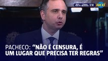 Longe de ser censura, para Pacheco é preciso ter regras nas redes sociais