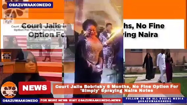 Court Jails Bobrisky 6 Months, No Fine Option For 'Simply' Spraying Naira Notes ~ OsazuwaAkonedo