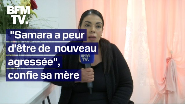Ma fille a peur d'être de nouveau agressée : l'interview intégrale de Hassiba, la mère de Samara