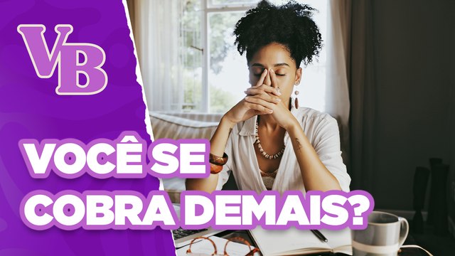 Descubra os 7 sinais da AUTOCOBRANÇA - Você Bonita (12/04/2024)