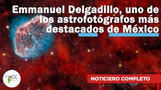 Emmanuel Delgadillo, uno de los astrofotógrafos más destacados de México | 647 | 15-21 de abril 2024