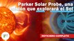 Parker Solar Probe, una misión que explorará el Sol | 646 | 15 al 21 de abril de 2024