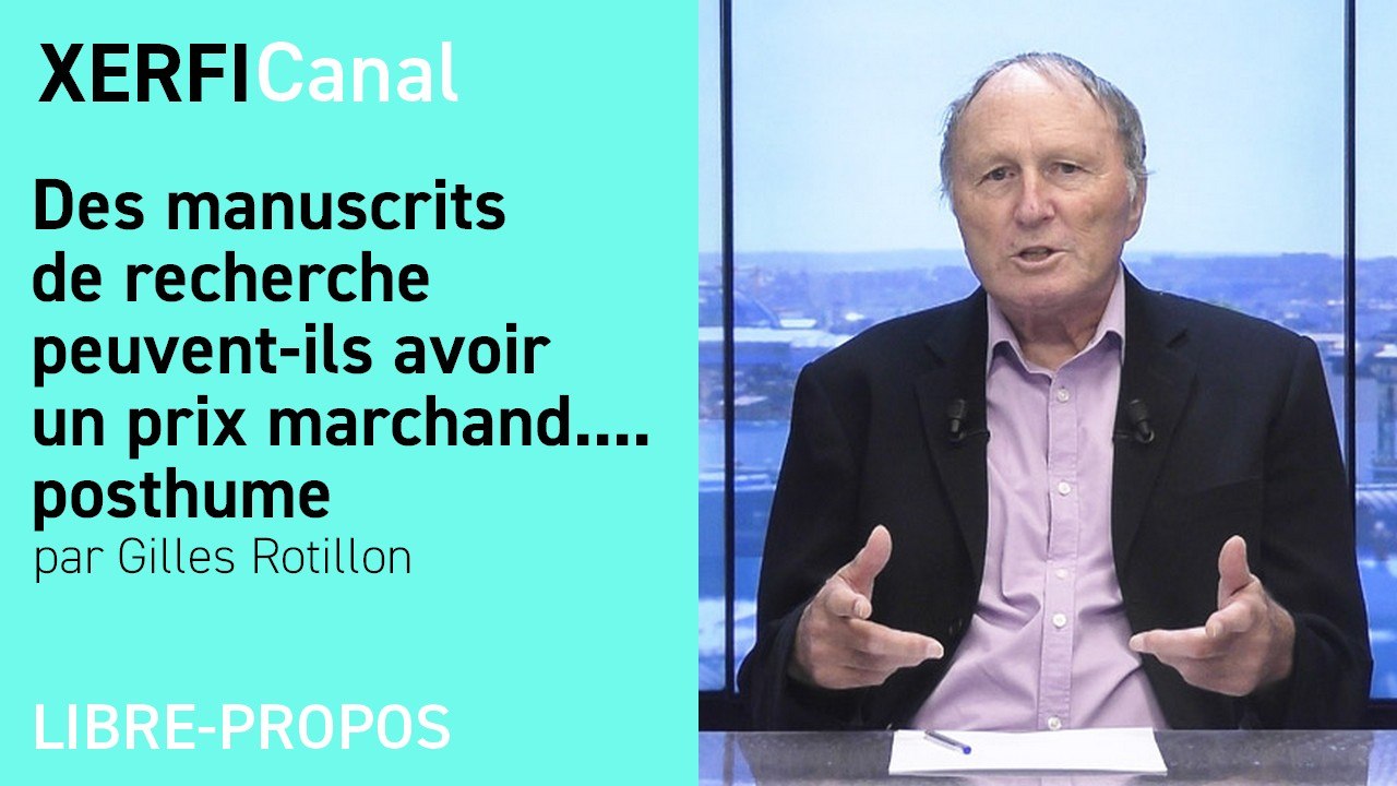 Des manuscrits de recherche peuvent-ils avoir un prix marchand....posthume [Gilles Rotillon]