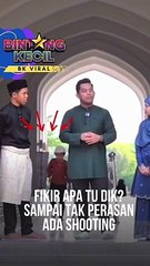 Alamak dik... Fikir apa tu sampai tak perasan member tengah shooting..   #bintangkecil