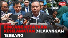 MAHB, MKN dan PDRM bincang ketatkan keselamatan di lapangan terbang