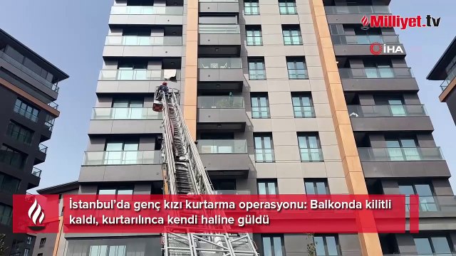 İstanbul'da ilginç anlar! Genç kız balkonda mahsur kaldı dakikalar sonra kurtarıldı