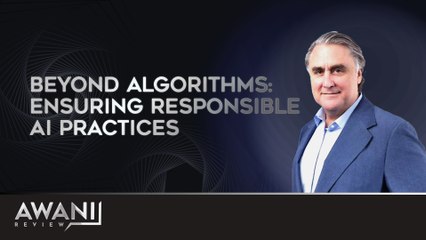 AWANI Review: Beyond algorithms: ensuring responsible AI practices