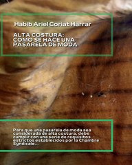 |HABIB ARIEL CORIAT HARRAR | COMO SE HACE UNA PASARELA DE MODA (PARTE 1) (@HABIBARIELC)
