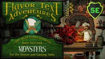 FLAVOR TEXT ADVENTURES - Monster-cooking Recipes, and 5e content for your dinner and gaming tables