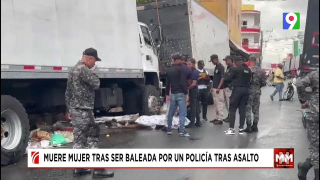 Mujer muere tras ser alcanzada por disparo de policía tras asalto | Noticias & Mucho MAS