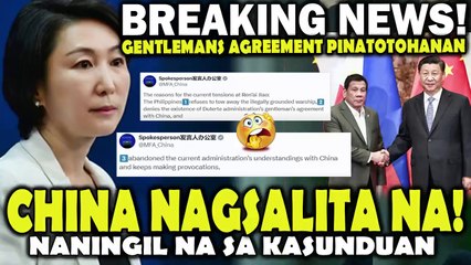 BREAKING! China NAGSALITA NA! Gentlemans Agreement ni Duterte at Xi TOTOO