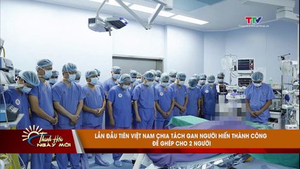 Lần đầu tiên Việt Nam chia tách gan người hiến thành công để ghép cho 2 người
