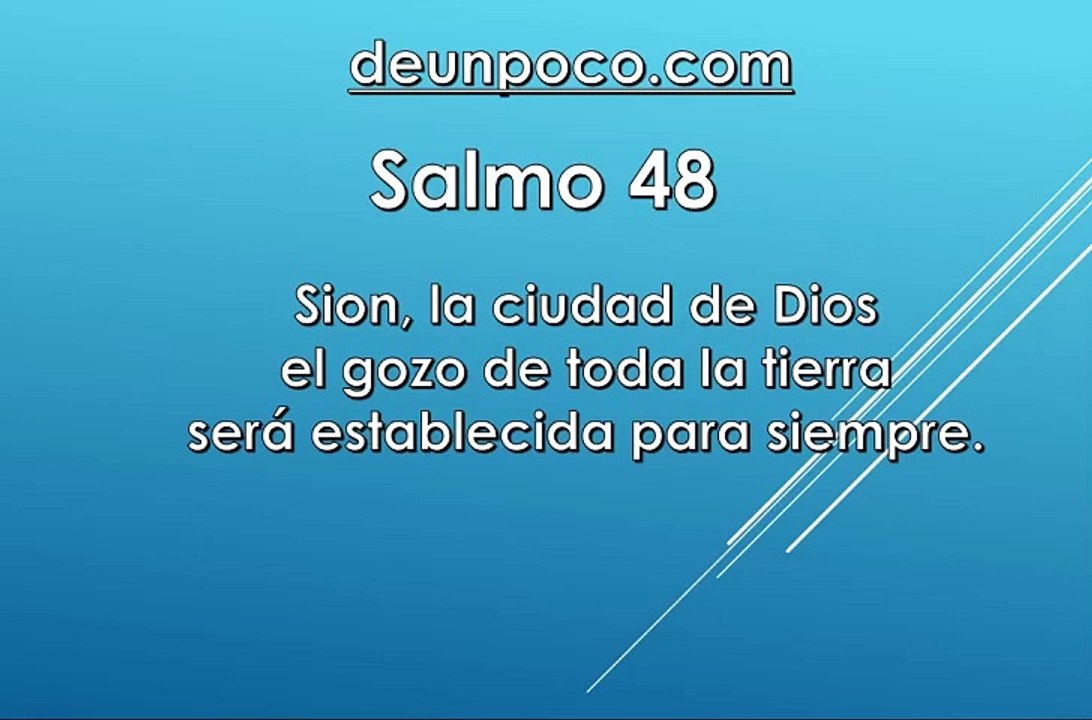 Salmo 48 Sion, la ciudad de Dios, el gozo de toda la tierra, será establecida para siempre.