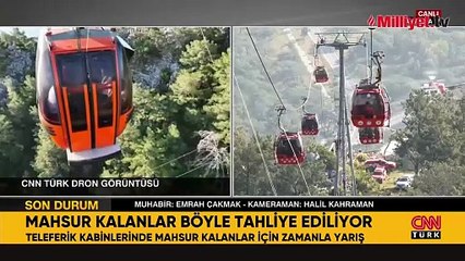 Teleferik faciasında mahsur kalanlar tek tek tahliye edilirken o anlar CNN TÜRK'ün drone kamerasına böyle yansıdı