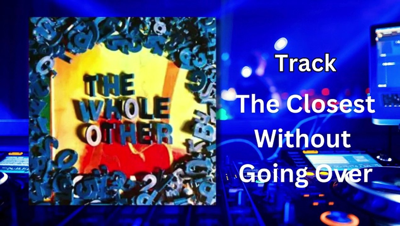 The Closest Without Going Over_ The Whole Other l Happy