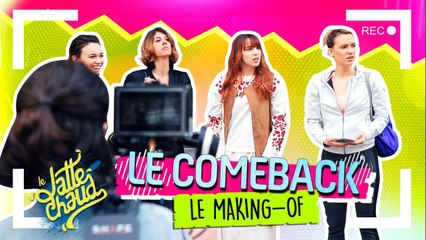Le Come Back - Le Making-Of - LE LATTE CHAUD