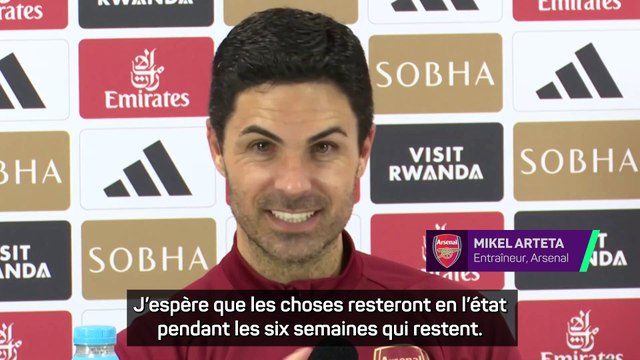 Arteta : “J'espère que les choses resteront en l'état pendant les six semaines”