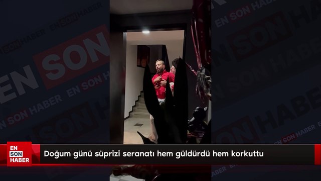 Doğum günü süprizi seranatı hem güldürdü hem korkuttu