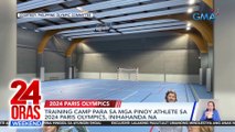 Training camp para sa mga Pinoy athlete sa 2024 Paris Olympics, inihahanda na | 24 Oras Weekend