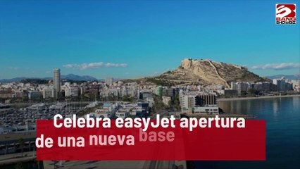 Celebra easyJet apertura de una nueva base en Alicante