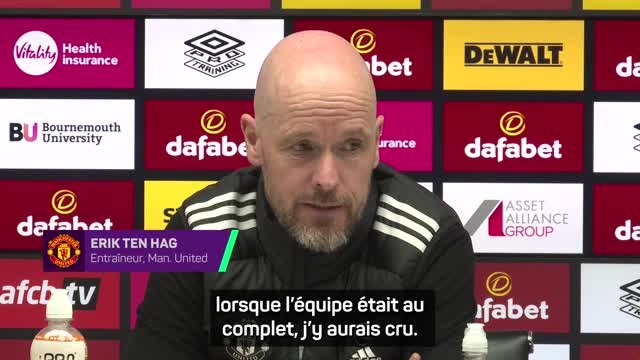 Man. United - Ten Hag : “Nous continuerons à nous battre avec les joueurs disponibles”