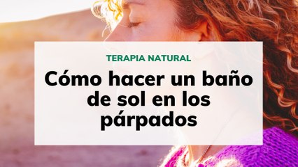 Cómo hacer un baño de sol en los párpados