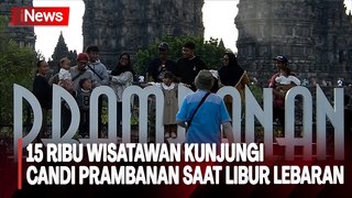 Libur Lebaran 2024, Sebanyak 15 Ribu Wisatawan Kunjungi Candi Prambanan