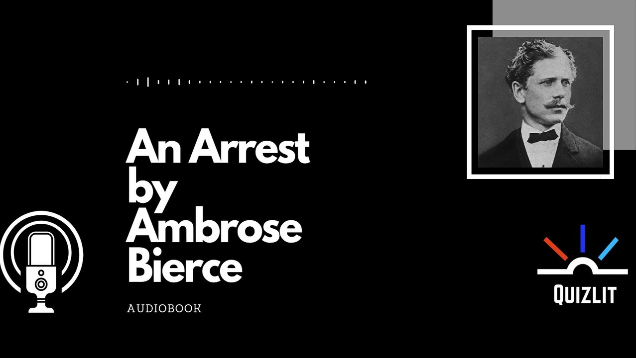 An Arrest by Ambrose Bierce - Short Story - Free Audiobook