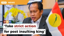 Take stern action over post insulting king, says Umno leader