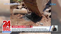 Lalaki, patay matapos bagsakan ng bucket ng backhoe ng umano'y nakaalitang foreman | 24 Oras Weekend