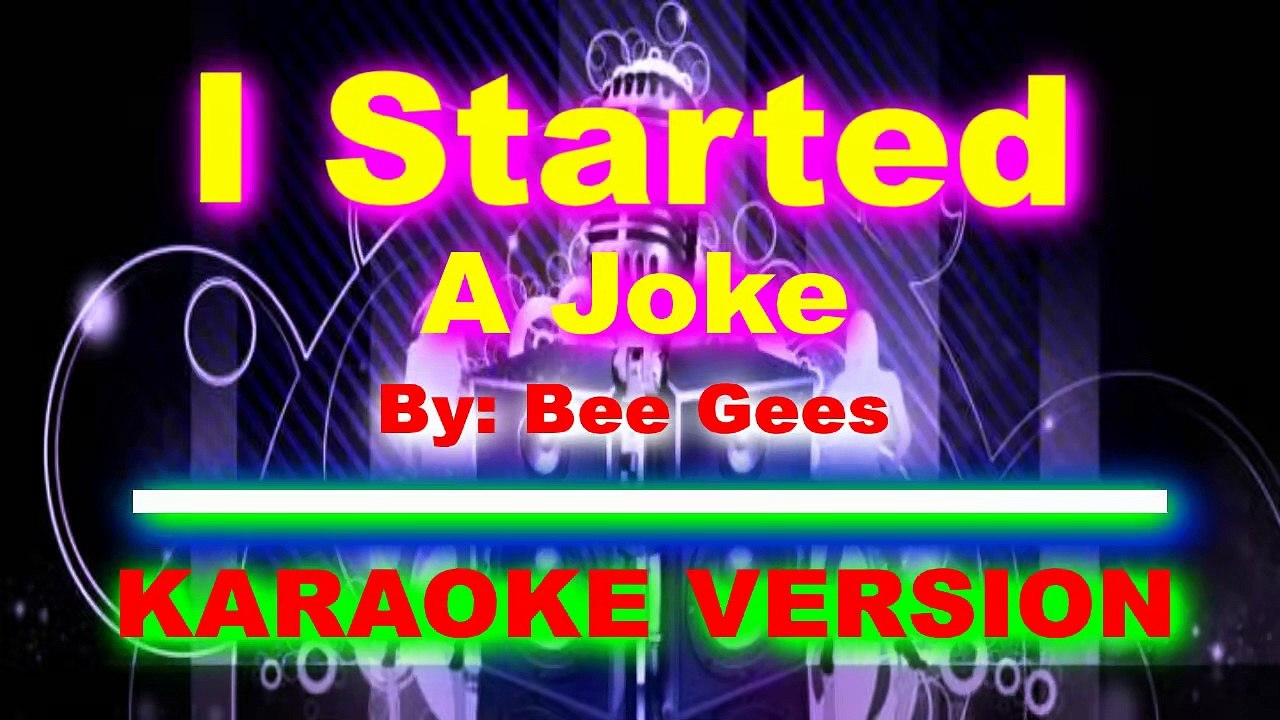 I Started A Joke By Bee Gees [ KARAOKE VERSION ](1) - video Dailymotion
